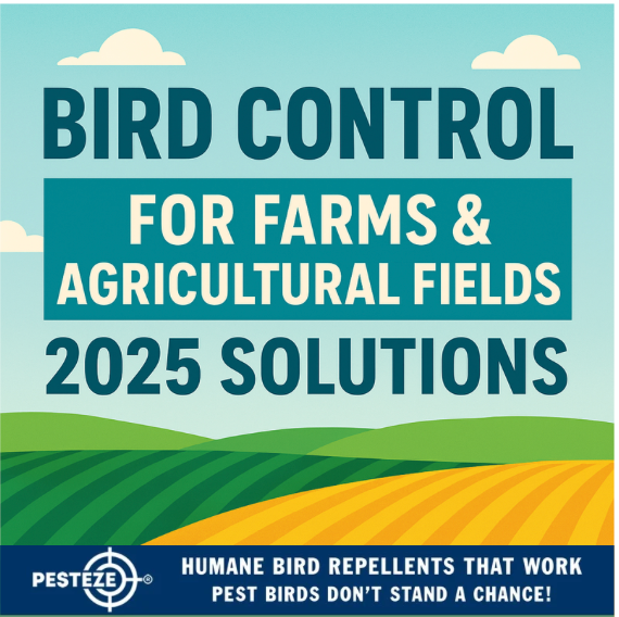 BIRD CONTROL FOR FARMS & AGRICULTURAL FIELDS: 2025 SOLUTIONS FOR MAXIMUM CROP PROTECTION