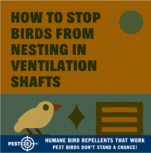 HOW TO STOP BIRDS FROM NESTING IN VENTILATION SHAFTS