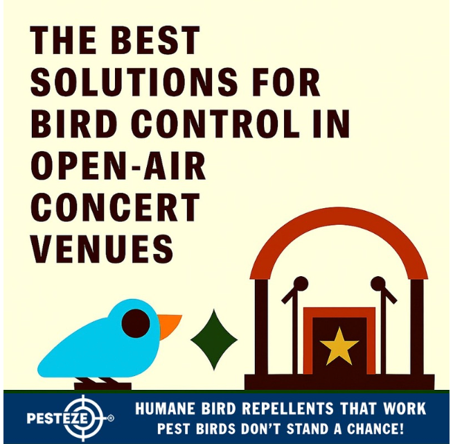 THE BEST SOLUTIONS FOR BIRD CONTROL IN OPEN-AIR CONCERT VENUES