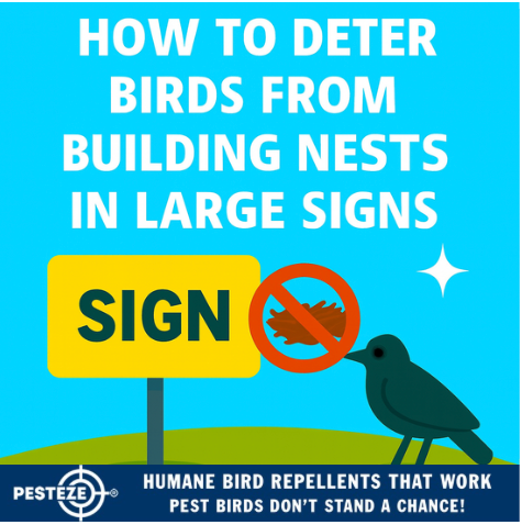 HOW TO DETER BIRDS FROM BUILDING NESTS IN LARGE SIGNS