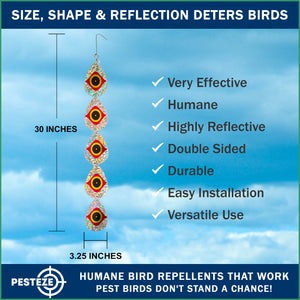 5 Piece PESTEZE® Shiny Water Droplet Repellents With Scare Eye [3.25 x 30 inch] Reflection Scares Pest Birds like Woodpeckers, Sparrows, Pigeons, Crows & Gulls without Harming them to Protect Property